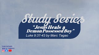 "Jesus Heals a Demon-Possessed Boy" Luke9:37-43 | Midweek September 06, 2023