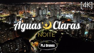 148 - 4K - Drone - Águas Claras DF - Voo Noturno #aguasclaras #aguasclarasdf  #cidadesdobrasil #df