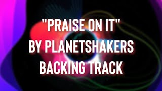 Praise On It by PlanetShakers [Backing Track]