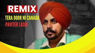 Remix tere door ni canada | dhol beat | pavitar lassoi | wazir patar | remix punjabi song fl studio