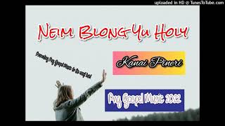 Kanai Pineri _Neim Blong Yu Holy