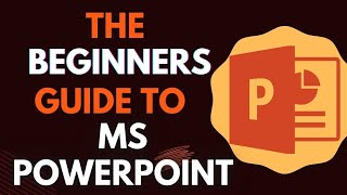 The Beginners Guide To MS PowerPoint