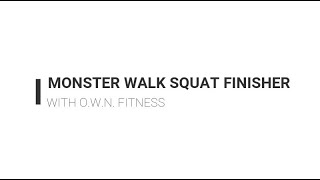 MONSTER WALK SQUAT FINISHER