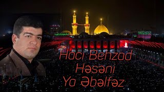 Hacı Behzad Həsəni Əhəri - Ya Əbəlfəz // حاج بهزاد حسنی اهری - یا ابا الفضل