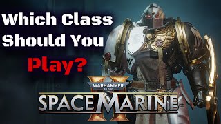 Space Marine 2 - Which Class Should You Play?