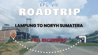 EPS VIII Roadtrip Lampung   Sumut Have crossed Indragiri Hilir, Riau