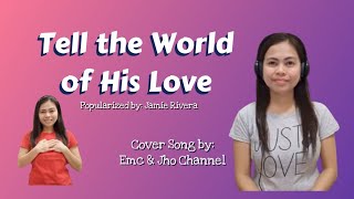 Tell The World of His Love | Cover Song by Emc & Jho Channel