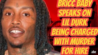 BRICC BABY SPEAKS ON LIL DURK BEING CHARGED WITH MURĎ3R FOR HIRE