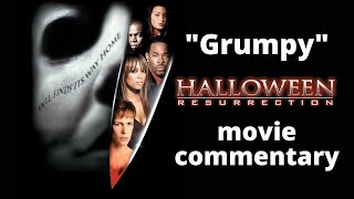 Halloween Resurrection "Grumpy" movie commentary