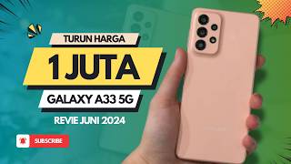 HP Samsung Galaxy A33 5G Semakin Murah!! update Harga Terbarunya Juni 2024