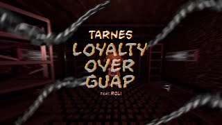 Tarnes - Loyalty Over Guap feat. RoLi