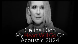 Céline Dion - My Heart Will Go On - Acoustic 2024