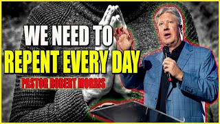 Pastor Robert Morris (Sep 17, 2021) Powerful Message: We Need To Repent Every Day