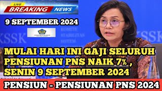 MULAI HARI INI GAJI SELURUH PENSIUNAN PNS NAIK 7% , SENIN 9 SEPTEMBER 2024