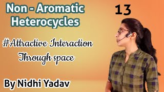 Non Aromatic Heterocycles /Attractive interaction through space