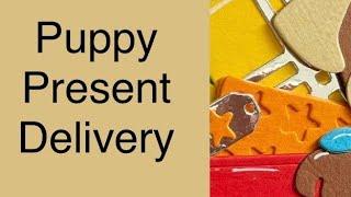 Puppy Present Delivery