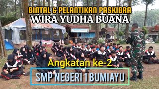 Bintal & Pelantikan PASKIBRA WIRA YUDHA BUANA Angkatan ke-2 SMP NEGERI 1 BUMIAYU.