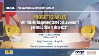 ARLES - Luigi Prestinenza Puglisi, INAIL -  Saluti e presentazione della giornata