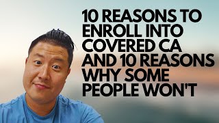 10 Reasons Why You Should Enroll Into Covered CA and 10 Reasons Why People Don't!