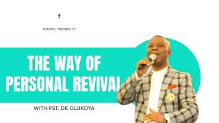 THE WAY OF PERSONAL REVIVAL BY DR DK OLUKOYA