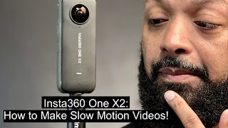 How to Make Slow Motion Videos on Insta360 One X2!