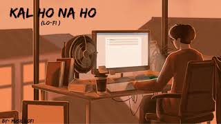 Kal Ho Na Ho- Sonu Nigam  (Lo Fi) | Music LoFi