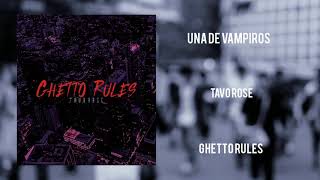 Una de vampiros || Tavo Rose || Ghetto Rules