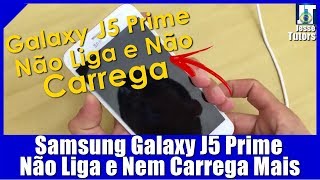 SAMSUNG J7 E J5 PRIME NÃO LIGA E NEM CARREGA