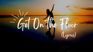 Get On the Floor - Jennifer Lopez ft. Pitbull (Lyrics)