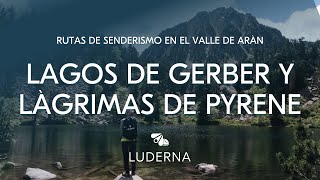 04. Lagos de Gerber y lágrimas de Pyrene | RUTA DE SENDERISMO LUDERNA