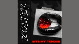 ZOLTEK - Bite My Tongue (audio)