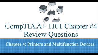 CompTIA A+ 1101 Chapter #4 Printers and Multifunction Devices Review Questions