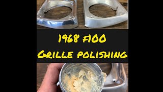 1968 F100 Grille Polishing - Using “GRILL” Cleaner?!?!