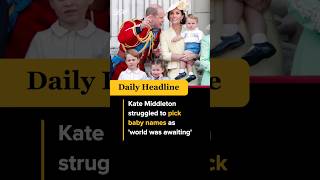 Kate Middleton struggled to pick baby names as 'world was awaiting' #shorts #viral