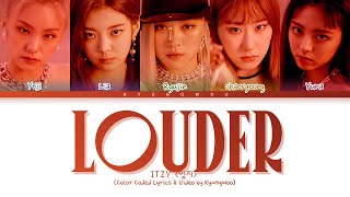 ITZY 'Louder' Lyrics (있지 Louder 가사) (Color Coded Eng/Rom/Han)