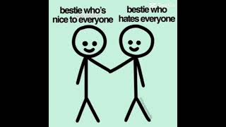 The mean bestie and the nice bestie and them together