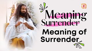 Meaning of Surrender - EMgle Company Ltd by Sri Sri Ravi Shankar