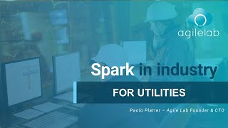 Spark in Industry for Utilities