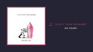 Zelda's Lullaby Reimagined - Ian Aisling | MajorLink | Together - A Zelda Animation OST