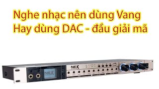 Có nên dùng Vang để nghe nhạc ??? Cách đấu lắp DAC vào bộ giàn karaoke !