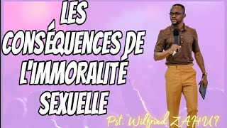 🔴MESSAGE À ÉCOUTER ABSOLUMENT : LES CONSÉQUENCES DE L'IMMORALITÉ SEXUELLE - Révérend Wilfried ZAHUI