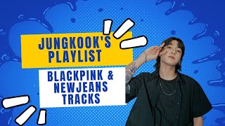 Jungkook's Playlist: Featuring BLACKPINK & NewJeans Tracks