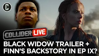 Black Widow Trailer Review + Finn's Origin Revealed in Ep 9 - Collider Live #274