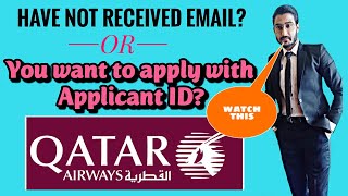 Qatar Airways Cabin Crew Vacancy Update / Not getting Email confirmation / Apply with Applicant ID