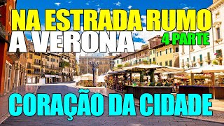 PEGANDO A ESTRADA RUMO A VERONA: NO CORAÇÃO DA CIDADE 4 Parte