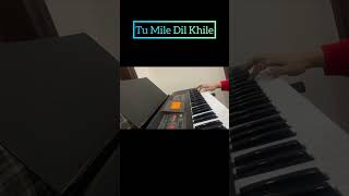 Tu Mile Dil Khile | Keyboard / Piano | #shorts