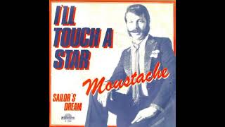 Moustache - I'll touch a star