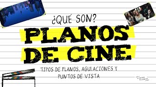 Planos de Cine: Tipos de Planos, Angulaciones y Puntos de Vista / Si Quieres Te Lo Explico