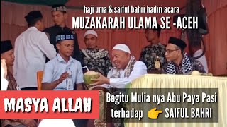 Haji uma & Saiful bahri || ikut hadiri acara MUZAKARAH ULAMA SE - ACEH