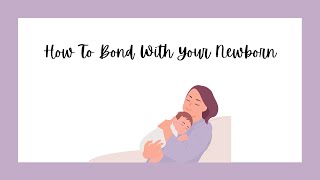 How To Bond With Your Newborn